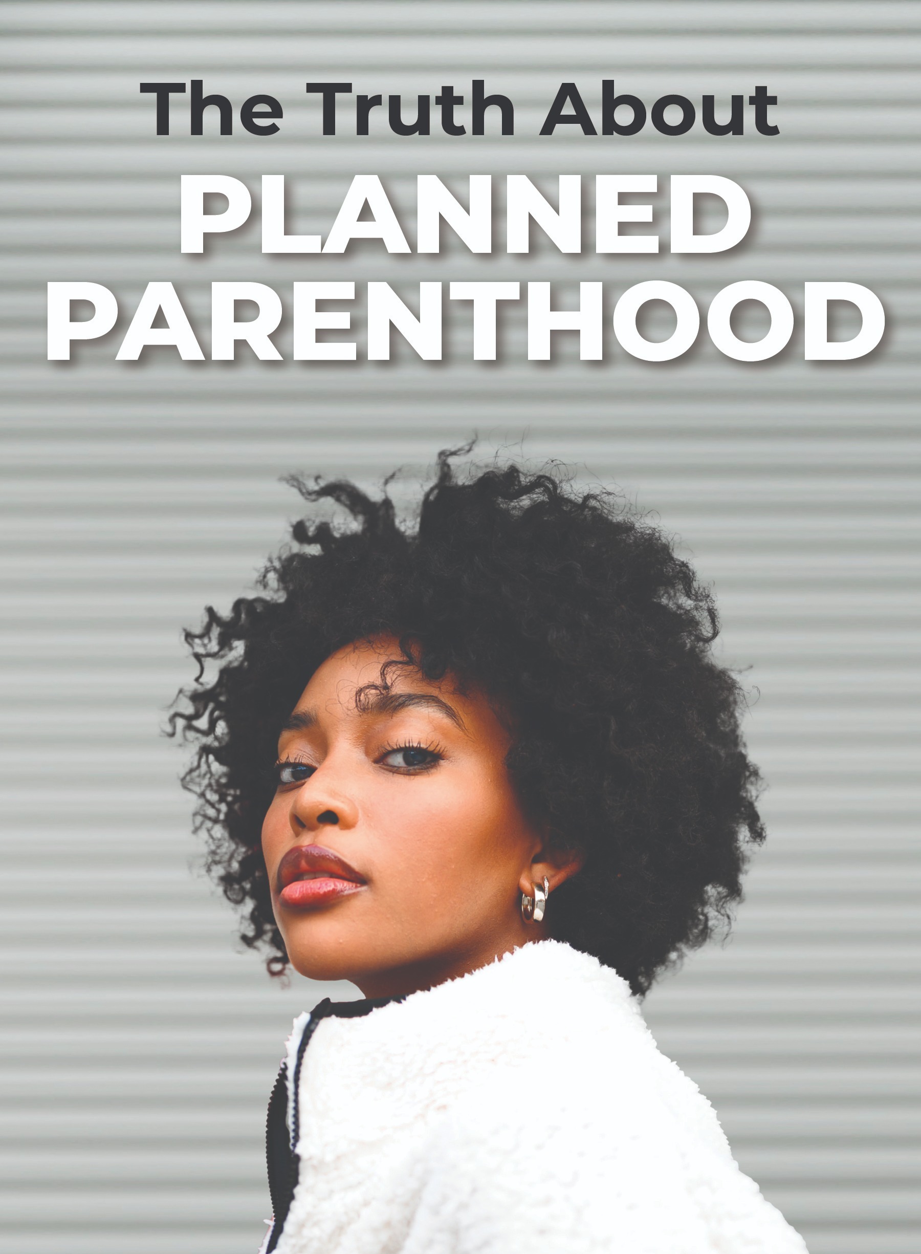 The Truth About Planned Parenthood