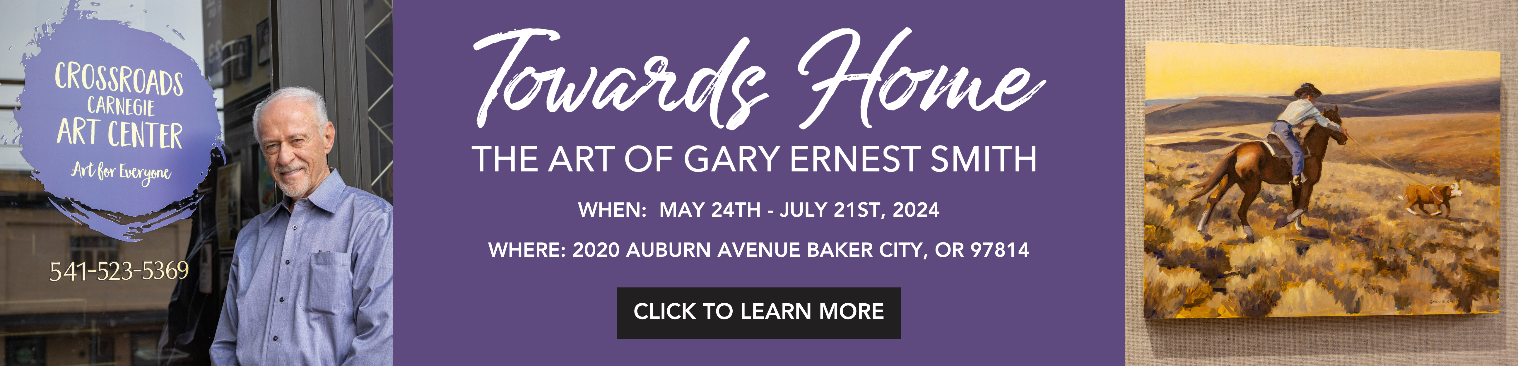 Towards Home The Art of Gary Ernest Smith When May 24th-July21st Where 2020 Auburn Avenue Baker City, OR  Click to Learn More
