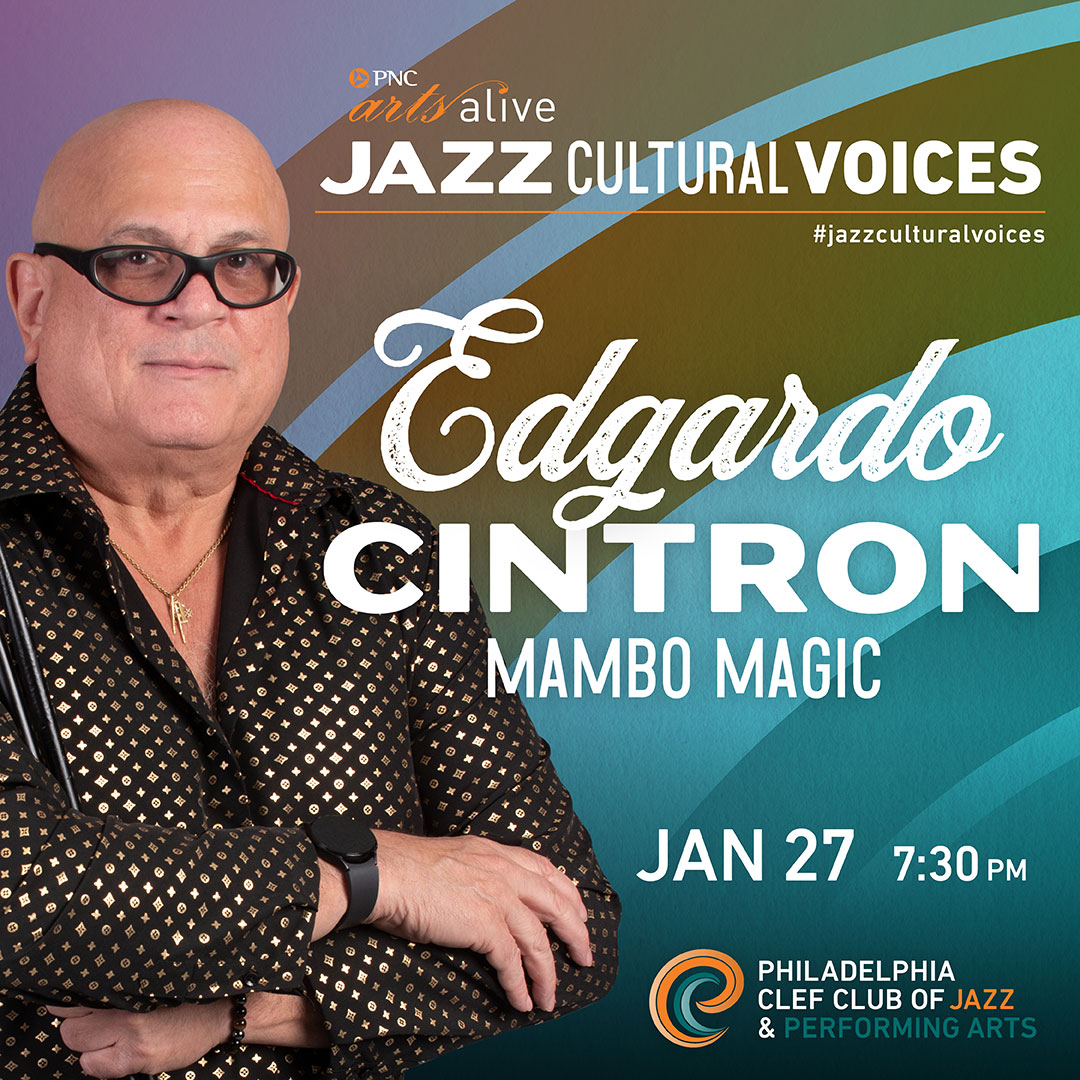 Edgardo Cintron Mambo Magic Jazz Cultural Voices Concert Series — Our Organization