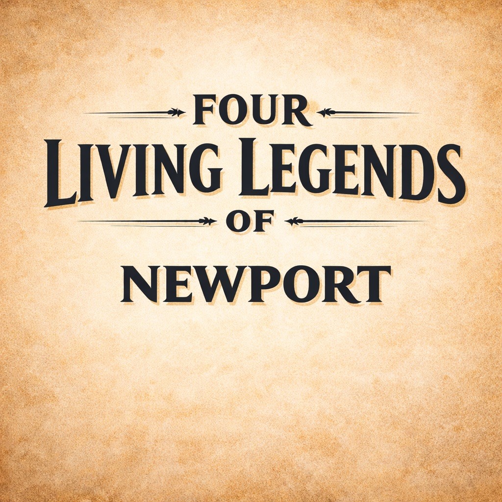 Four Living Legends of Newport: Untold Tales from the Town’s Past