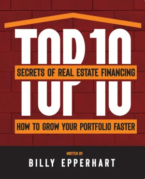 Top Ten Secrets of Real Estate Planning by Billy Epperhart