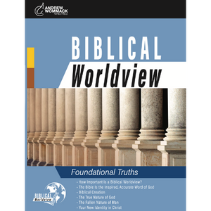 Biblical Worldview - Foundation Truths