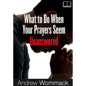 What to Do When Your Prayers Seem Unanswered