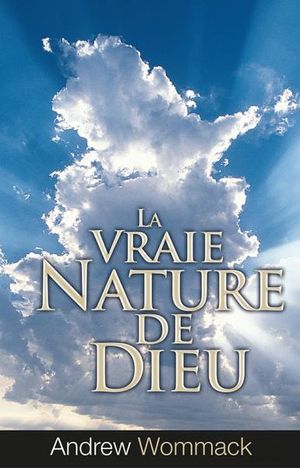 La vraie nature de Dieu (Livre broché) | French: True Nature of God Book