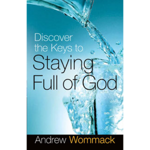 Discover the Keys to Staying Full of God (Free Copy)