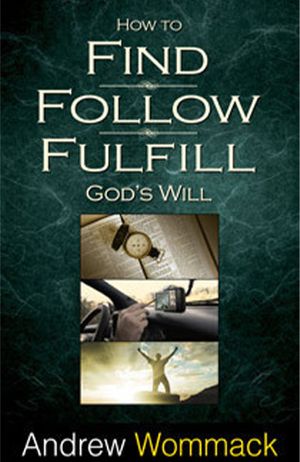 How to Find, Follow, Fulfill God's Will