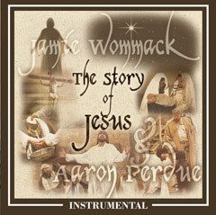 Instrumental: The Story of Jesus by Jamie Wommack & Aaron Perdue CD