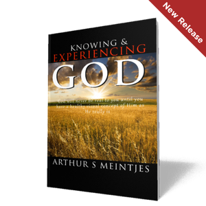 Knowing and Experiencing God - Arthur Meintjes