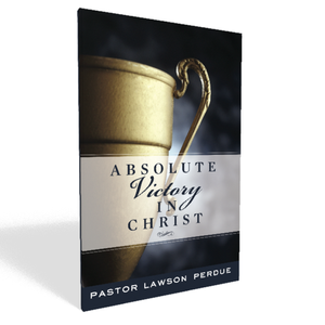 Absolute Victory in Christ - Lawson Perdue