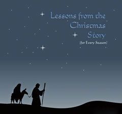 Lessons from the Christmas Story (for Every Season)