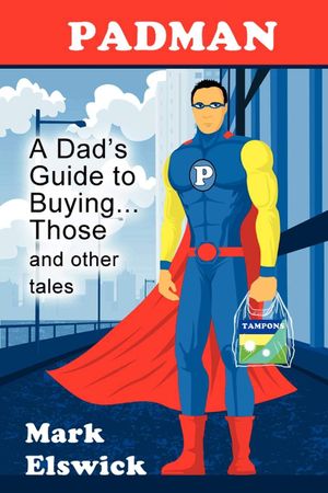Padman: A Dad's Guide to Buying...