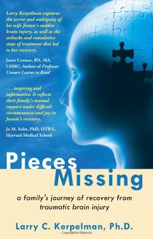 Pieces Missing: A Family's Journey of Recovery From Traumatic Brain Injury