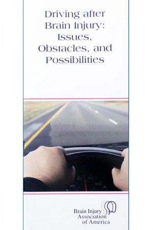 Driving after Brain Injury: Issues, Obstacles, and Possibilities - Living with Brain Injury Brochure