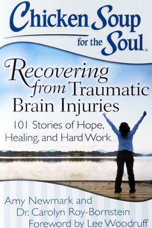 Chicken Soup for the Soul: Recovering from Traumatic Brain Injuries