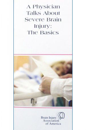 A Physician Speaks about Severe Brain Injury - Living with Brain Injury Brochure