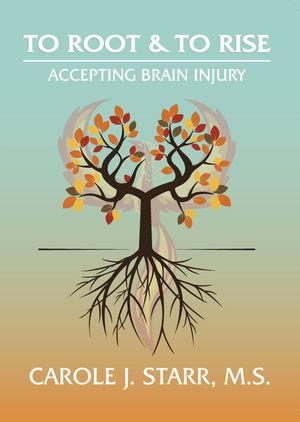 To Root & To Rise: <br>Accepting Brain Injury
