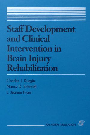 Staff Development and Clinical Intervention in Brain Injury Rehabilitation