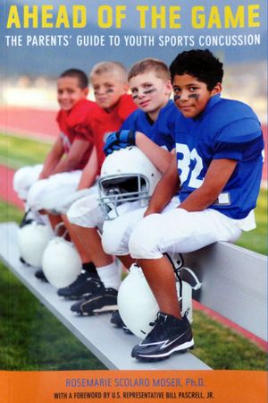 Ahead of the Game: The Parent's Guide to Youth Sports Concussion