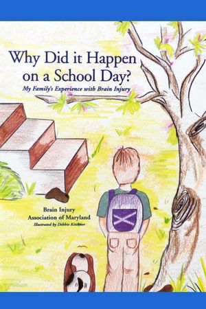 Why Did It Happen On a School Day? My Family's Experience with Brain Injury