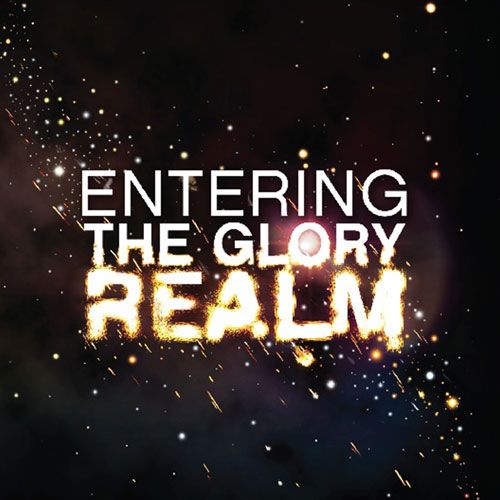 Entering the Glory Realm — Kingdom Culture