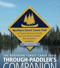 Northern Forest Canoe Trail Through-Paddler's Companion - Fourth Edition