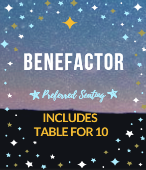 BENEFACTOR- Includes Table for 10 (Preferred Seating)