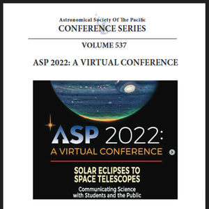 Vol. 537- ASP2022: A Virtual Conference - Solar Eclipses to Space Telescopes