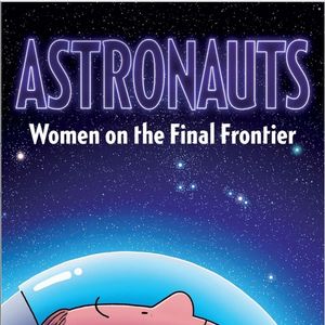 Astronauts: Women on the Final Frontier - A Graphic Novel
