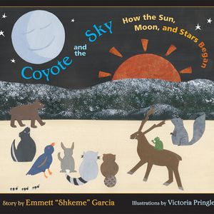 Coyote and the Sky: How the Sun, Moon and Stars Began