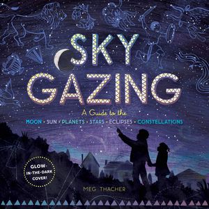 Sky Gazing: A Kids Guide...