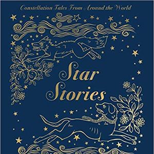 Star Stories: Constellation Tales from Around the World