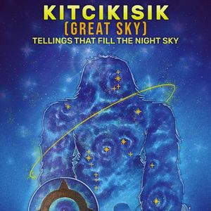 Kitcikisik (Great Sky) : Tellings That Fill The Night Sky