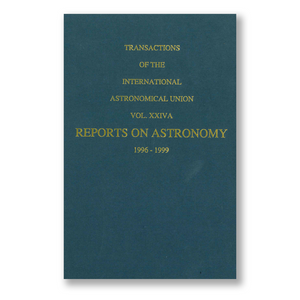 Vol. XXIVA – Transactions of the IAU – Reports on Astronomy 1996-1999
