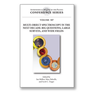 Vol. 507 – Multi-Object Spectroscopy in the Next Decade: Big Questions, Large Surveys, and Wide Fields