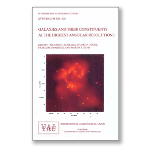 Vol. 205 – Galaxies and their Constituents at the Highest Angular Resolutions