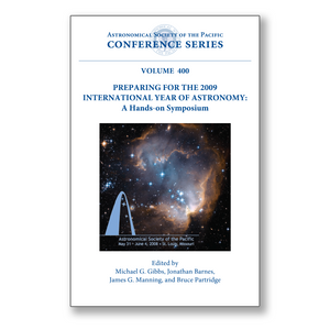 Vol. 400 – Preparing for the 2009 International Year of Astronomy: A Hands-On Symposium