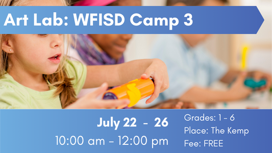 Art Lab: WFISD Camp 3, July 22-26