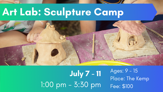 Art Lab: Sculpture Art Camp, July 7 - 11