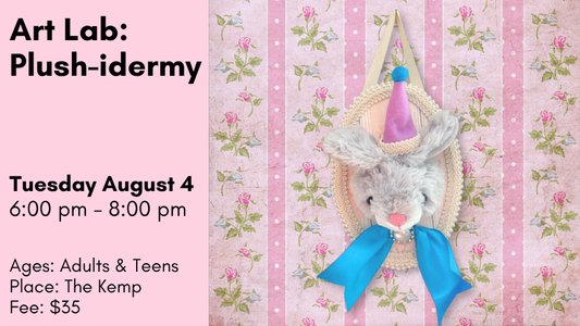 Art Lab: Plush-idermy, August 4