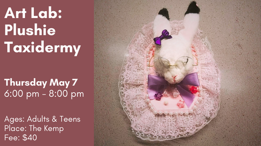 Art Lab: Plushie Taxidermy, May 7
