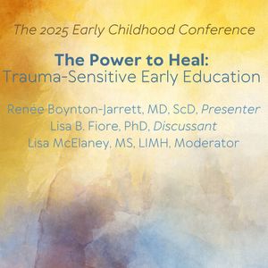 The Power to Heal: Trauma-Sensitive Early Education