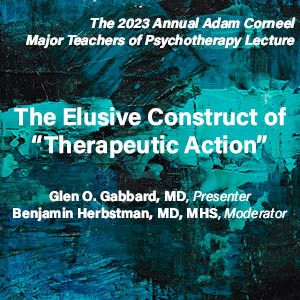 The Elusive Construct of “Therapeutic Action”