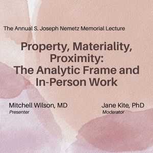 Property, Materiality, Proximity: The Analytic Frame and In-Person Work