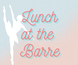 Lunch at the Barre!