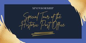 Sponsorship: Special Tour of the Historic Post Office