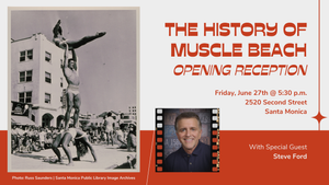 Opening Reception: The History of Muscle Beach