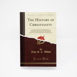 The History of Christianity by John C. Abbott