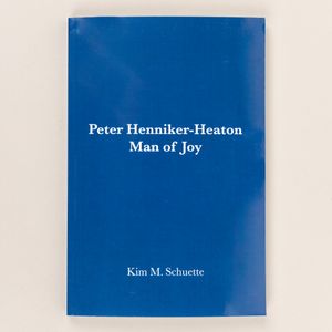 Peter Henniker-Heaton: Man of Joy by Kim M. Schuette