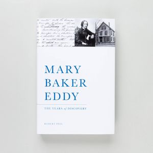 Mary Baker Eddy: The Years of Discovery by Robert Peel