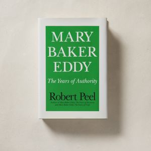 Mary Baker Eddy: The Years of Authority by Robert Peel
